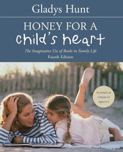 Honey for a Child's Heart: The Imaginative Use of Books in Family Life - Hunt, Gladys