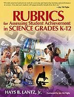 Rubrics for Assessing Student Achievement in Science Grades K-12 - Lantz, Hays B