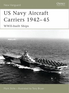 US Navy Aircraft Carriers 1942-45: Wwii-Built Ships - Stille, Mark