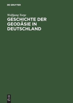 Geschichte der Geodäsie in Deutschland - Torge, Wolfgang