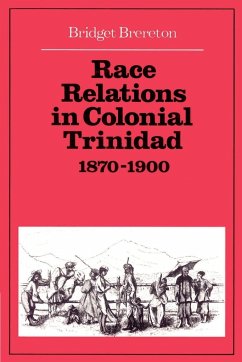 Race Relations in Colonial Trinidad 1870 1900 - Brereton, Bridget