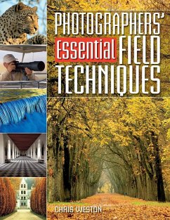 Photographers' Essential Field Techniques - Weston, Chris (Author)