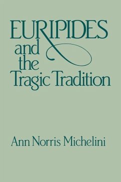 Euripides and the Tragic Tradition - Michelini, Anne Norris