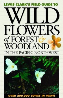 Wildflowers of Forest & Woodland in the Pacific Northwest - Clark, Lewis J.