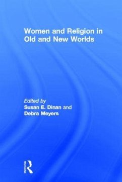 Women and Religion in Old and New Worlds - Dinan, Susan / Meyers, Debra (eds.)