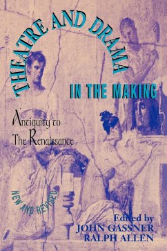 Theatre and Drama in the Making - Gassner, John