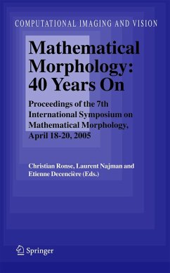 Mathematical Morphology: 40 Years on - Ronse, Christian / Najman, Laurent / Decencière, Etienne (eds.)
