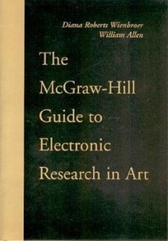 The McGraw-Hill Guide to Electronic Research in Art - Wienbroer, Diana Roberts; Allen, William