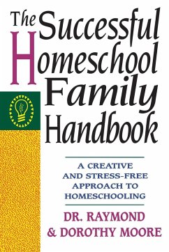 The Successful Homeschool Family Handbook - Moore, Raymond S.