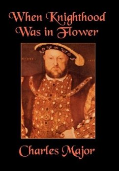 When Knighthood Was in Flower - Major, Charles Caskoden, Edwin