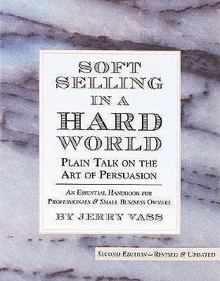 Soft Selling in a Hard World Soft Selling in a Hard World