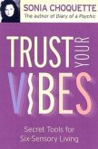 Trust Your Vibes: Secret Tools for Six-Sensory Living