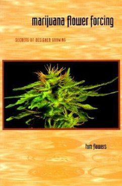 Marijuana Flower Forcing: The Art of Being Truly Present - Flowers, Tom