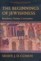 The Beginnings of Jewishness - Cohen, Shaye J. D.