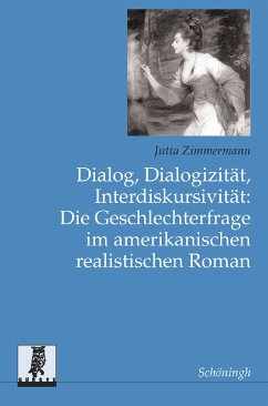 Dialog, Dialogizität, Interdiskursivität: Die Geschlechterfrage im amerikanischen realistischen Roman - Zimmermann, Jutta