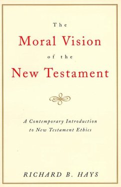The Moral Vision of the New Testament - Hays, Richard