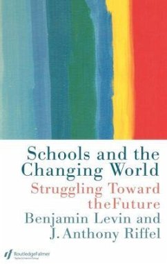 Schools and the Changing World - Levin, Benjamin Riffel, J. Anthony Riffel, Anthony