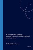 Hearing Mark's Endings: Listening to Ancient Popular Texts Through Speech ACT Theory