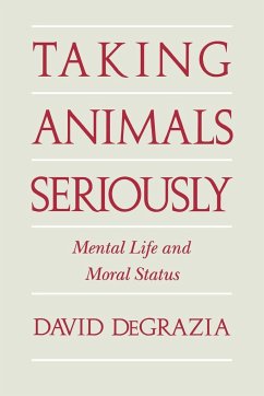 Taking Animals Seriously - DeGrazia, David (George Washington University, Washington DC)