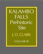 Kalambo Falls Prehistoric Site: Volume 3, the Earlier Cultures: Middle and Earlier Stone Age - Clark, J Desmond