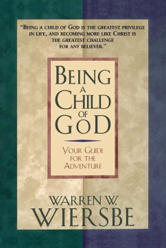 Being a Child of God - Wiersbe, Warren W.; Thomas Nelson Publishers