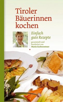 Tiroler Bäuerinnen kochen - Gschwentner, Maria