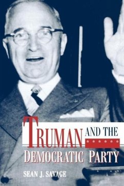 Truman and the Democratic Party - Savage, Sean J