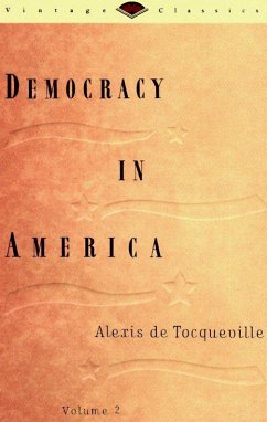 Democracy in America, Volume 2 - De Tocqueville, Alexis