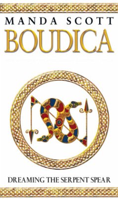 Boudica: Dreaming the Serpent Spear - Scott, Manda