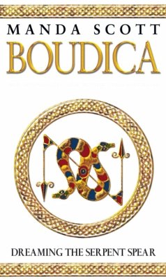 Boudica: Dreaming the Serpent Spear - Scott, Manda