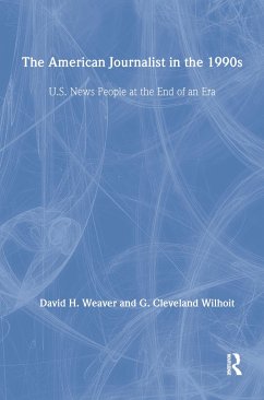 The American Journalist in the 1990s - Weaver, David H; Wilhoit, G Cleveland