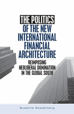 The Politics of the New International Financial Architecture - Soederberg, Susanne