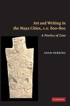 Art and Writing in the Maya Cities, AD 600-800 - Herring, Adam