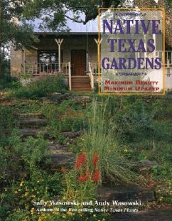 Native Texas Gardens: Maximum Beauty Minimum Upkeep - Wasowski, Andy; Wasowski, Sally