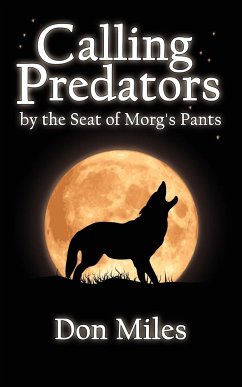 Calling Predators by the Seat of Morg's Pants - Miles, Don