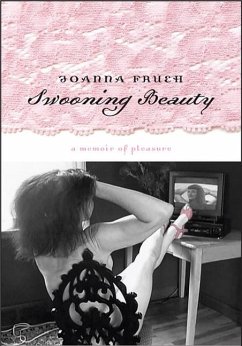 Swooning Beauty: A Memoir of Pleasure - Frueh, Joanna