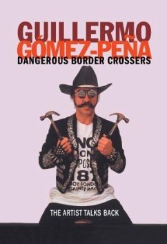 Dangerous Border Crossers - Gomez-Pena, Guillermo