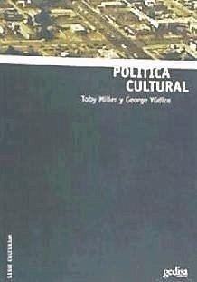 Política cultural - Miller, Toby; Yúdice, George