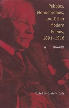 Pebbles, Monochromes and Other Modern Poems, 1891-1916: 1891-1916 - Howells, William Dean; Howells, W. D.