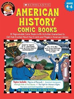 American History Comic Books: Twelve Reproducible Comic Books with Activities Guaranteed to Get Kids Excited about Key Events and People in American - Silbert, Jack; D'Agnese, Joseph