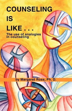 Counseling Is Like...the Use of Analogies in Counseling - Ross, Margaret