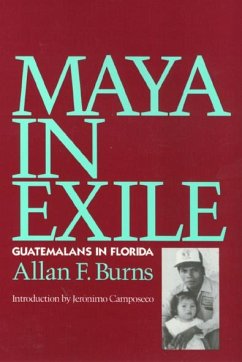 Maya in Exile: Guatemalans in Florida - Burns, Allan