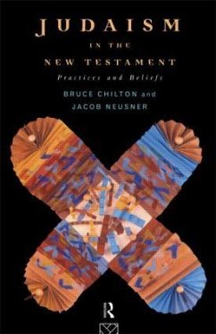 Judaism in the New Testament - Chilton, Bruce; Neusner, Jacob