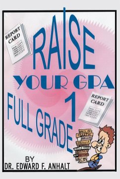 Raise Your GPA 1 Full Grade - Anhalt, Edward F.