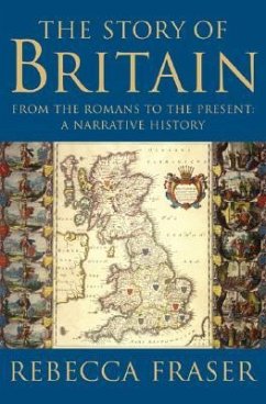 The Story of Britain: From the Romans to the Present: A Narrative History - Fraser, Rebecca