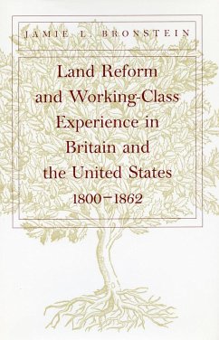 Land Reform and Working-Class Experience in Britain and the Unied States, 1800-1862 - Bronstein, Jamie L