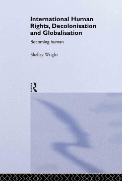 International Human Rights, Decolonisation and Globalisation - Wright, Shelley