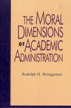 The Moral Dimensions of Academic Administration - Weingartner, Rudolph H