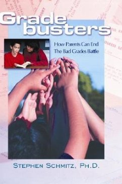 Gradebusters: How Parents Can End the Bad Grades Battle - Schmitz, Steve