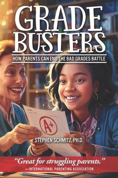 Gradebusters: How Parents Can End the Bad Grades Battle - Schmitz, Steve